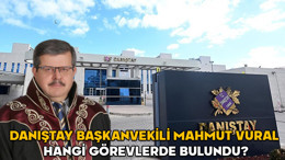 Mahmut Vural kimdir, nerelidir? Danıştay Başkanvekili Mahmut Vural hangi görevlerde bulundu?