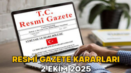 RESMİ GAZETE KARARLARI 2 EKİM 2025 || Resmi Gazete’de bugün neler var?