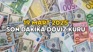 DOLAR, EURO VE STERLİN KURU NE KADAR? 19 Mart 2025 son dakika döviz kuru fiyatları