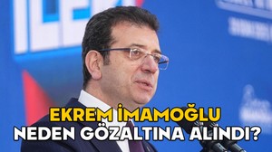 SON DAKİKA EKREM İMAMOĞLU GÖZALTI HABERİ || Ekrem İmamoğlu neden gözaltına alındı?