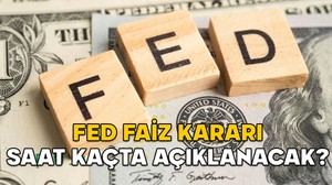 FED FAİZ KARARI SAAT KAÇTA AÇIKLANACAK? Piyasaların gözü FED’de! Faiz indirimi yapılacak mı?