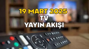 19 MART 2025 ÇARŞAMBA TV YAYIN AKIŞI: TV’de bugün neler var? Kanal D, ATV, Show TV, TV8, Star TV, TRT1, Now TV