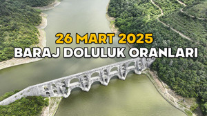 BARAJ DOLULUK ORANLARI AÇIKLANDI! 26 Mart 2025 İstanbul barajlarında su seviyesi yükseliyor mu?