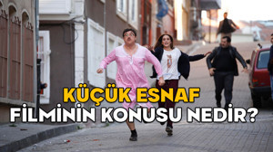 KÜÇÜK ESNAF FİLMİNİN KONUSU NEDİR, OYUNCULARI KİMLER? Küçük Esnaf nerede ve ne zaman çekildi?