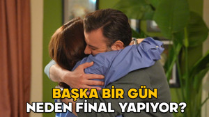 BAŞKA BİR GÜN FİNAL Mİ YAPIYOR, NEDEN? Başka Bir Gün son bölümde (10. bölüm) neler olacak?