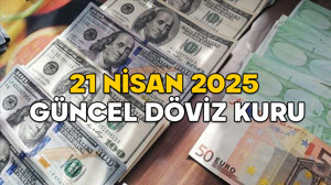 DÖVİZ KURU GÜNCEL FİYATLAR 21 NİSAN 2025: Dolar, euro ve sterlin kuru bugün ne kadar, kaç TL?
