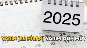 YARIN (22 NİSAN) YARIM GÜN MÜ, TAM GÜN MÜ? 22 Nisan Salı resmi kurumlar saat kaça kadar açık?