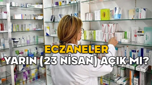 ECZANELER YARIN (23 NİSAN) AÇIK MI? 23 Nisan Çarşamba eczaneler çalışıyor mu, kaça kadar çalışıyor?