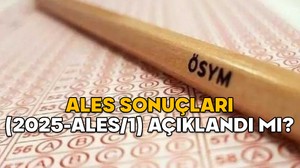 ALES SONUÇLARI (2025-ALES/1) AÇIKLANDI MI? ÖSYM ALES sonuç tarihini açıkladı