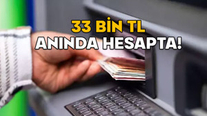 33 BİN TL ANINDA HESAPTA! Vatandaş o bankaya akın ediyor