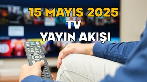 15 MAYIS PERŞEMBE TV YAYIN AKIŞI 2025: TV’de bugün neler var? Star TV, ATV, Show TV, TV8, Now TV, TRT1, Kanal D
