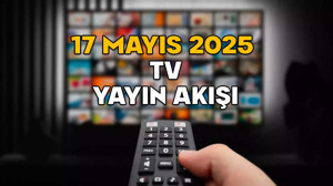 17 MAYIS CUMARTESİ TV YAYIN AKIŞI 2025 || TV’de hafta sonu neler var? Kanal D, ATV, Show TV, TRT1, Now TV, TV8, Star TV