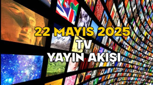 22 MAYIS PERŞEMBE TV YAYIN AKIŞI 2025: TV’de bugün neler var? Kanal D, TV8, Star TV, ATV, Show TV, TRT1, Now TV