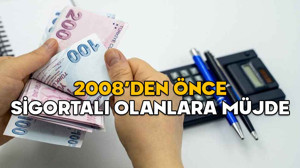 2008’DEN ÖNCE SİGORTALI OLANLARA MÜJDE: Emeklilikte yeni dönem başlıyor!