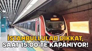 İSTANBULLULAR DİKKAT, SAAT 15:00’TE KAPANIYOR! 31 Mayıs 2025 İstanbul’da metrolar çalışıyor mu, hangi duraklar kapalı?