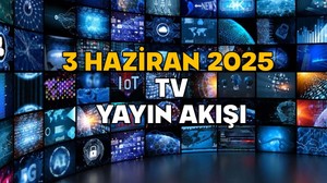 3 HAZİRAN SALI TV YAYIN AKIŞI 2025: TV’de bugün neler var? Star TV, TRT1, Kanal D, ATV, Show TV, TV8, Now TV