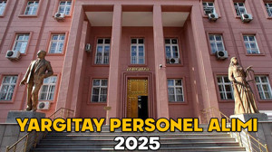YARGITAY PERSONEL ALIMI 2025 || Yargıtay personel alımı başvuru şartları neler? Başvurular nereden ve nasıl yapılacak?