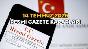 RESMİ GAZETE KARARLARI 14 TEMMUZ 2025 || Resmi Gazete’de bugün neler var?