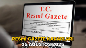 RESMİ GAZETE KARARLARI 25 AĞUSTOS 2025 || Resmi Gazete’de bugün neler var?