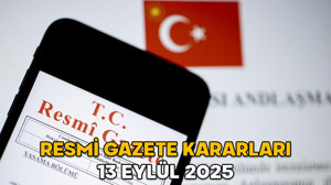 RESMİ GAZETE KARARLARI 13 EYLÜL 2025 || Resmi Gazete’de bugün neler var?