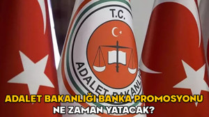 ADALET BAKANLIĞI BANKA PROMOSYONU NE ZAMAN YATACAK? Adalet Bakanlığı maaş promosyonu taksitle mi tek seferde mi ödenecek?