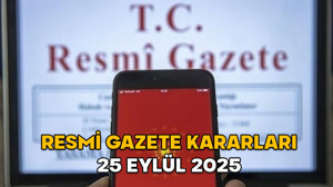 RESMİ GAZETE KARARLARI 25 EYLÜL 2025 || Resmi Gazete’de bugün neler var?