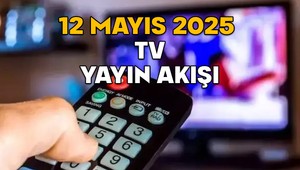 12 MAYIS PAZARTESİ TV YAYIN AKIŞI 2025! TV’de bugün neler var? Kanal D, TV8, Show TV, ATV, Star TV, TRT1, Now TV