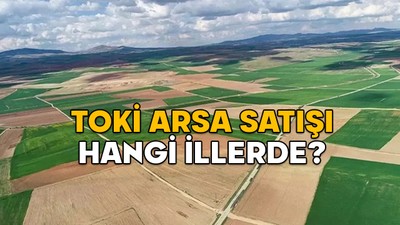 TOKİ ARSA SATIŞI HANGİ İLLERDE? TOKİ arsaları ne kadar, nereden ve nasıl alınır?