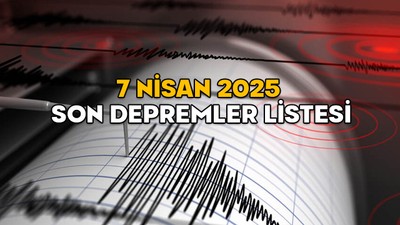 KANDİLLİ VE AFAD SON DEPREMLER LİSTESİ 7 NİSAN 2025 || Bugün nerede deprem oldu, saat kaçta, kaç şiddetindeydi?