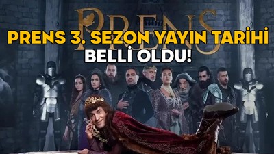 PRENS 3. SEZON YAYIN TARİHİ BELLİ OLDU! Prens (yeni sezon) 3. Sezon ne zaman ve nerede yayınlanacak?