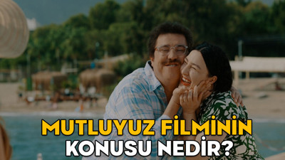 MUTLUYUZ FİLMİNİN KONUSU NEDİR, OYUNCULARI KİMLER? Mutluyuz filmi nerede ve ne zaman çekildi?