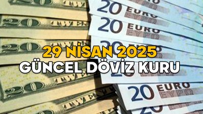 DÖVİZ KURU SON DURUM 29 NİSAN 2025 || Dolar, euro ve sterlin kuru bugün ne kadar?