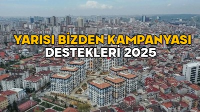 YARISI BİZDEN DESTEKLERİ 2025 || Konut, iş yeri, hibe, kredi ve taşınma desteği ne kadar oldu?