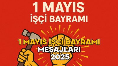1 MAYIS İŞÇİ BAYRAMI MESAJLARI 2025 || 1 Mayıs Emek ve Dayanışma Günü için resimli ve yazılı anlamlı, coşku dolu mesajlar ve sözler