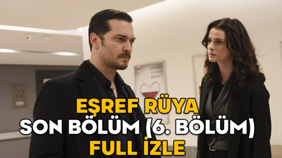 EŞREF RÜYA SON BÖLÜM (6. BÖLÜM) FULL İZLE || 30 Nisan Kanal D Eşref Rüya son bölüm izleme ekranı
