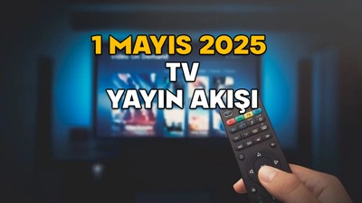 1 MAYIS PERŞEMBE TV YAYIN AKIŞI 2025 || TV’de bugün neler var? Star TV, TRT1, Now TV, TV8, Kanal D, ATV, Show TV