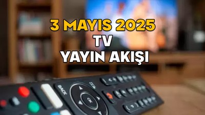 3 MAYIS CUMARTESİ TV YAYIN AKIŞI 2025 || TV’de hafta sonu neler var? Star TV, TV8, Show TV, ATV, Now TV, TRT1, Kanal D