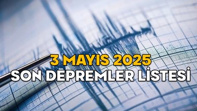 SON DAKİKA DEPREM 3 MAYIS 2025 || En son deprem nerede oldu, kaç şiddetinde, saat kaçta?