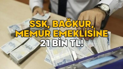 SSK, BAĞKUR, MEMUR EMEKLİSİNE 21 BİN TL! Tek seferde ödenecek. İşte adım adım ödeme kılavuzu