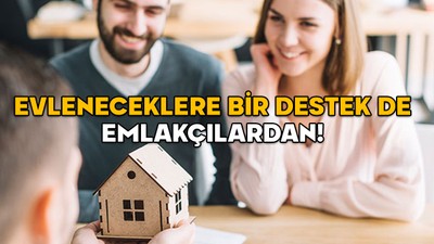 EVLENECEKLERE BİR DESTEK DE EMLAKÇILARDAN! O bedel alınmayacak, 30 bin TL cepte kalacak