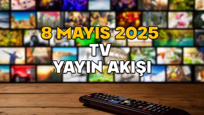 8 MAYIS PERŞEMBE TV YAYIN AKIŞI 2025 || TV’de bugün neler var? TRT1, Star TV, TV8, Now TV, ATV, Show TV, Kanal D