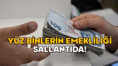 YÜZ BİNLERİN EMEKLİLİĞİ SALLANTIDA! Her an iptal edilebilir. Kademe emeklilik bekleyenler ise…