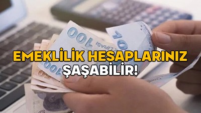 EMEKLİLİK PLANINIZ ŞAŞABİLİR! Aylık bağlama oranları yenileniyor