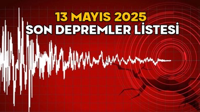 SON DAKİKA DEPREM 13 MAYIS 2025: En son deprem nerede oldu, kaç şiddetinde, saat kaçta? Kandilli ve AFAD son depremler
