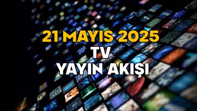 21 MAYIS ÇARŞAMBA TV YAYIN AKIŞI 2025 || TV’de bugün neler var? Show TV, TV8, Star TV, TRT1, Kanal D, ATV, Now TV