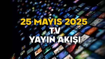 25 MAYIS PAZAR TV YAYIN AKIŞI 2025 || TV’de bugün neler var? Now TV, TV8, Show TV, ATV, Kanal D, TRT1, Star TV
