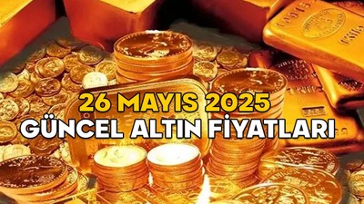 ALTIN FİYATLARI SON DURUM 26 MAYIS 2025 || Gram altın, çeyrek altın ve 22 ayar bilezik fiyatı bugün ne kadar?