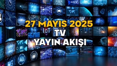27 MAYIS SALI TV YAYIN AKIŞI 2025: TV’de bugün neler var? Show TV, TV8, Kanal D, ATV, Star TV, TRT1, Now TV