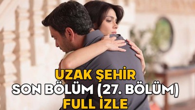 UZAK ŞEHİR SON BÖLÜM (27. BÖLÜM) FULL İZLE || 26 Mayıs Kanal D Uzak Şehir son bölüm izleme ekranı