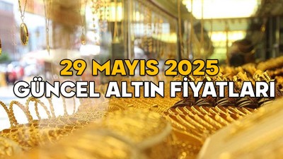 ALTIN FİYATLARI SON DURUM! 29 Mayıs gram altın ve çeyrek altın fiyatları ne kadar 2025?